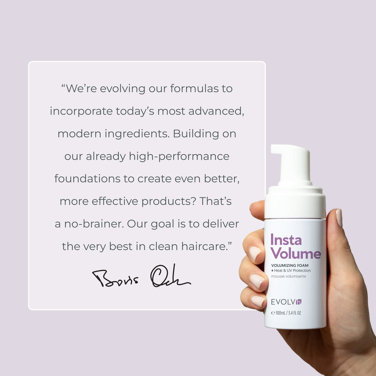 Founder Boris Oak quote with EVOLVh InstaVolume Volumizing Foam in hand